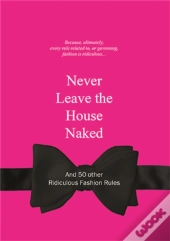 Never Leave The House Naked