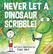 Never Let A Dinosaur Scribble