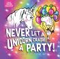 Never Let A Unicorn Crash A Party - Preview