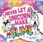 Never Let A Unicorn Make Slime - Preview