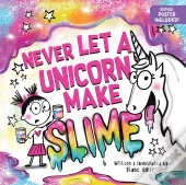 Never Let A Unicorn Make Slime