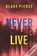 Never Live (A May Moore Suspense Thriller-Book 3)