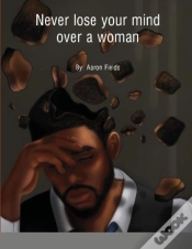 Capa do artigo Never Lose Your Mind Over A Woman