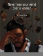 Never Lose Your Mind Over A Woman - Preview