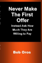 Never Make The First Offer: Instead Ask How Much They Are Willing To Pay - Preview