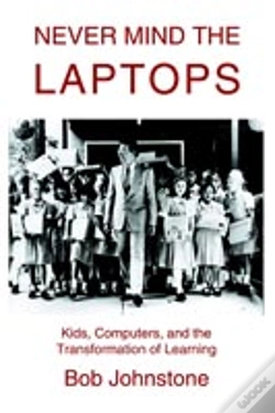 Capa do artigo Never Mind The Laptops:Kids, Computers, And The Transformation Of Learning