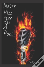 Never Piss Off A Poet