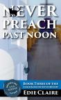 Never Preach Past Noon - Preview
