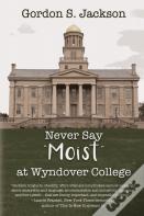 Never Say Moist At Wyndover College