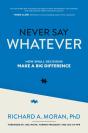 Never Say Whatever: How Small Decisions Make A Big Difference - Preview