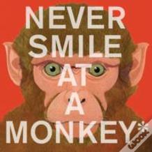 Never Smile At A Monkey