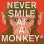 Never Smile At A Monkey - Preview