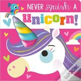Never Squish A Unicorn!