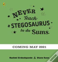 Never Teach A Stegosaurus To Do Sums