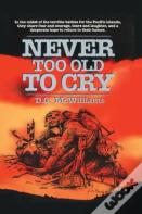 Never To Old To Cry