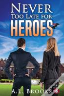 Never Too Late For Heroes