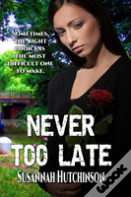 Never Too Late