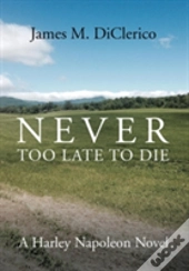 Never Too Late To Die