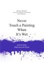 Never Touch A Painting When It'S Wet - Preview