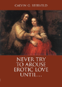 Never Try To Arouse Erotic Love Until . . . - Preview