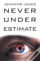 Never Under Estimate