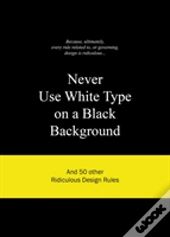 Never Use White Type On A Black Background