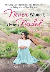 Never Wanted; Always Needed