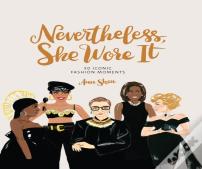 Nevertheless, She Wore It
