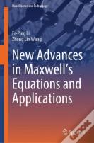New Advances In Maxwellâ€™S Equations And Applications