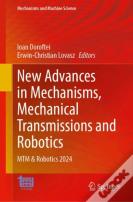 New Advances In Mechanisms, Mechanical Transmissions And Robotics