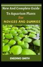 New And Complete Guide To Aquarium Plants For Novices And Dummies - Preview
