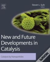 New And Future Developments In Catalysis