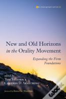 New And Old Horizons In The Orality Movement