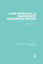 New Approach To Management Accounting History (Rle Accounting) - Preview
