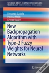 New Backpropagation Algorithm With Type-2 Fuzzy Weights For Neural Networks