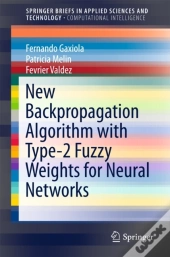 New Backpropagation Algorithm With Type-2 Fuzzy Weights For Neural Networks