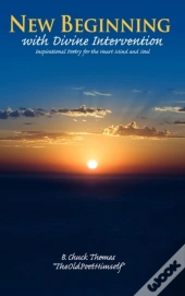 New Beginning With Divine Intervention Inspirational Poetry For The Heart Mind And Soul