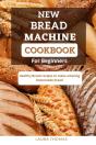New Bread Machine Cookbook For Beginners - Preview