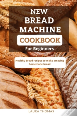 Capa do artigo New Bread Machine Cookbook For Beginners