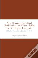 New Covenant With God Predicted In The Hebrew Bible By The Prophet Jeremiah