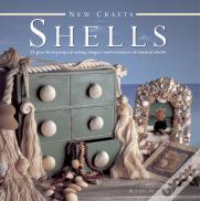 New Crafts: Shells: 25 Practical Projects Using Shapes And Textures Of Natural Shells