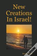 New Creations In Israel!