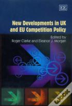 New Developments In Uk And Eu Competition Policy
