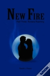 New Fire: Part Three: Ronans Roaming