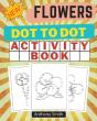 New!! Flowers Dot To Dot Activity Book - Preview
