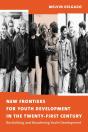 New Frontiers For Youth Development In The Twenty-First Century - Preview