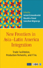 New Frontiers In Asia-Latin America Integration - Preview