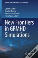 New Frontiers In Grmhd Simulations