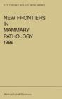 New Frontiers In Mammary Pathology 1986 - Preview