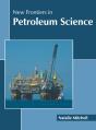 New Frontiers In Petroleum Science - Preview